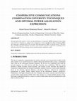 Research paper thumbnail of COOPERATIVE COMMUNICATIONS COMBINATION DIVERSITY TECHNIQUES AND OPTIMAL POWER ALLOCATION EXPRESSION