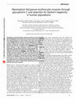 Research paper thumbnail of Plasmodium falciparum erythrocyte invasion through glycophorin C and selection for Gerbich negativity in human populations