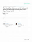 Research paper thumbnail of The Money Rate of Interest and the Influence of Assets in a Multistage Economy with Gold or Paper Money: Part II