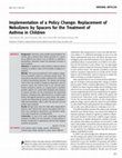 Research paper thumbnail of Implementation of a Policy Change: Replacement of Nebulizers by Spacers for the Treatment of Asthma in Children