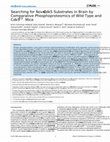 Research paper thumbnail of Searching for Novel Cdk5 Substrates in Brain by Comparative Phosphoproteomics of Wild Type and Cdk5−/− Mice