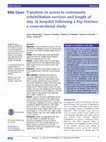 Research paper thumbnail of Variation in access to community rehabilitation services and length of stay in hospital following a hip fracture: a cross-sectional study