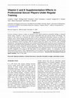 Research paper thumbnail of Vitamin C and E Supplementation Effects in Professional Soccer Players Under Regular Training