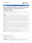 Research paper thumbnail of The association of GPR85 with PSD-95-neuroligin complex and autism spectrum disorder: a molecular analysis