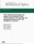 Research paper thumbnail of Three-dimensional imaging and uptake of the anticancer drug combretastatin in cell spheroids and photoisomerization in gels with multiphoton excitation