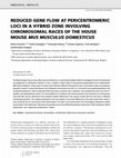 Research paper thumbnail of REDUCED GENE FLOW AT PERICENTROMERIC LOCI IN A HYBRID ZONE INVOLVING CHROMOSOMAL RACES OF THE HOUSE MOUSE MUS MUSCULUS DOMESTICUS