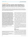 Research paper thumbnail of Location of acute coronary artery thromboses in patients with and without chronic kidney disease