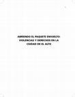 Research paper thumbnail of Abriendo el paquete envuelto: violencias y derechos en la ciudad de El Alto