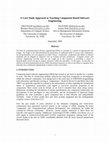 Research paper thumbnail of A Case Study Approach to Teaching Component Based Software Engineering