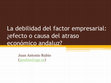 Research paper thumbnail of La debilidad del factor empresarial: ¿efecto o causa del atraso económico andaluz?