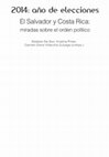 Research paper thumbnail of 2014: año de elecciones El Salvador y Costa Rica: miradas sobre el orden político