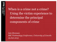 Research paper thumbnail of When is a crime not a crime? Using the victim experience to determine the principal components of crime