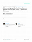 Research paper thumbnail of Differential Aging of Cerebral White Matter in Middle-Aged and Older Adults: A Seven-Year Follow-up