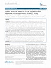 Research paper thumbnail of Power spectral aspects of the default mode network in schizophrenia: an MEG study