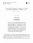 Research paper thumbnail of Evidence-Based Psychosocial Treatments for Children and Adolescents Exposed to Traumatic Events