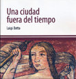 Research paper thumbnail of Una ciudad fuera del tiempo: donde Italia se hace provincia