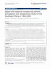 Research paper thumbnail of Spatial and temporal variations of extreme precipitation and temperature events for the Southwest China in 1960–2009