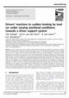 Research paper thumbnail of Drivers' reactions to sudden braking by lead car under varying workload conditions; towards a driver support system