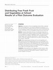 Research paper thumbnail of Distributing free fresh fruit and vegetables at school: results of a pilot outcome evaluation