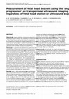 Research paper thumbnail of Measurement of fetal head descent using the 'angle of progression' on transperineal ultrasound imaging is reliable regardless of fetal head station or ultrasound expertise