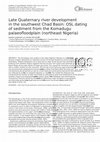 Research paper thumbnail of Late Quaternary river development in the southwest Chad Basin: OSL dating of sediment from the Komadugu palaeofloodplain (northeast Nigeria)