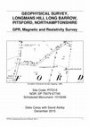 Research paper thumbnail of GEOPHYSICAL SURVEY, LONGMANS HILL LONG BARROW, PITSFORD, NORTHAMPTONSHIRE GPR, Magnetic and Resistivity Survey