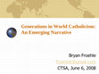 Research paper thumbnail of Generations in World Catholicism: An Emerging Narrative