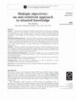 Research paper thumbnail of Multiple objectivity: an anti-relativist approach to situated knowledge