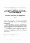 Research paper thumbnail of A STUDY ON THE IMPORTANCE OF EMOTIONAL INTELLIGENCE (EI) TOWARDS HIGH PERFORMANCE LEADERSHIP AT NATIONAL INSTITUTE OF PUBLIC ADMINISTRATION (INTAN) MONT KIARA, MALAYSIA