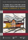 Research paper thumbnail of La storia della città per capire, il rilievo urbano per conoscere. Borghi e borgate di Torino