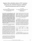 Research paper thumbnail of Suppress False Arrhythmia Alarms of ICU Monitors Using Heart Rate Estimation Based on Combined Arterial Blood Pressure and Ecg Analysis