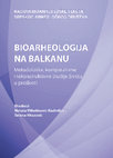 Research paper thumbnail of Bioarheologija na Balkanu. Metodološke, komparativne i rekonstruktivne studije života u prošlosti [2016]