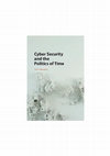 Research paper thumbnail of Cyber Security and the Politics of Time