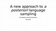 Research paper thumbnail of A new approach to a posteriori language sampling (Kalyan & Donohue)