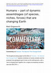 Research paper thumbnail of Humans – part of dynamic assemblages (of species, niches, forces) that are changing Earth