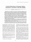 Research paper thumbnail of Cerebral maturation in premature infants: quantitative assessment using MR imaging