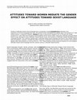 Research paper thumbnail of Attitudes Toward Women Mediate the Gender Effect on Attitudes Toward Sexist Language