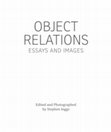 Research paper thumbnail of OBJECT RELATIONS ESSAYS AND IMAGES Edited and Photographed