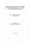 Research paper thumbnail of Indigenous Groups of Sabah: An Annotated Bibliography of Linguistic and Anthropological Sources. Supplement