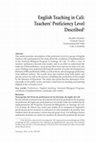 Research paper thumbnail of English Teaching in Cali: Teachers' Proficiency Level Described. Cardenas, R. & Chaves, O. (2013). Lenguaje, 41(2), 325-352