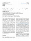 Research paper thumbnail of The length of the world's glaciers &ndash; a new approach for the global calculation of center lines