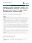 Research paper thumbnail of Evaluating complex interventions in End of Life Care: the MORECare Statement on good practice generated by a synthesis of transparent expert consultations and systematic reviews