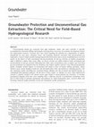 Research paper thumbnail of Groundwater protection and unconventional gas extraction: the critical need for field-based hydrogeological research