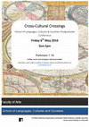 Research paper thumbnail of Cross-Cultural Crossings - School of Languages, Cultures & Societies Postgraduate Conference - Leeds, 6 May 2016