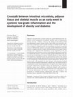 Research paper thumbnail of Crosstalk between intestinal microbiota, adipose tissue and skeletal muscle as an early event in systemic low-grade inflammation and the development of obesity and diabetes