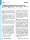 Research paper thumbnail of Maternal Perceptions of Early Childhood Ideal Body Weight Differ among Mexican-Origin Mothers Residing in Mexico Compared to California