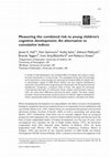 Research paper thumbnail of Measuring the combined risk to young children's cognitive development: An alternative to cumulative indices