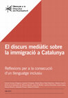 Research paper thumbnail of El discurs mediàtic sobre la immigració a Catalunya Reflexions per a la consecució d'un llenguatge inclusiu