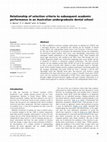 Research paper thumbnail of Relationship of selection criteria to subsequent academic performance in an Australian undergraduate dental school