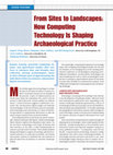 Research paper thumbnail of From Sites to Landscapes: How Computing Technology Is Shaping Archaeological Practice